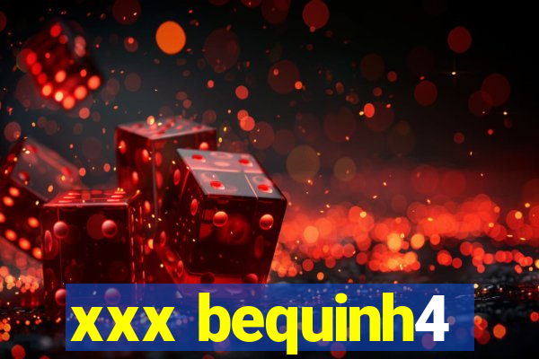 xxx bequinh4